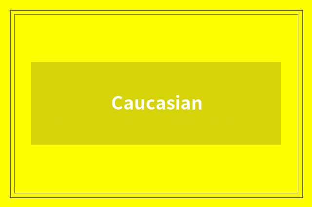 Caucasian