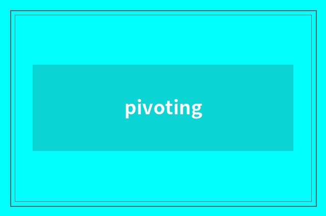 pivoting