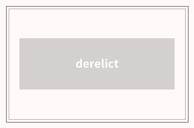 derelict