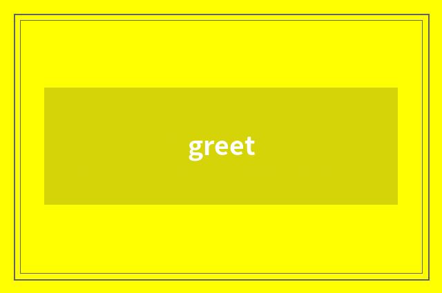 greet