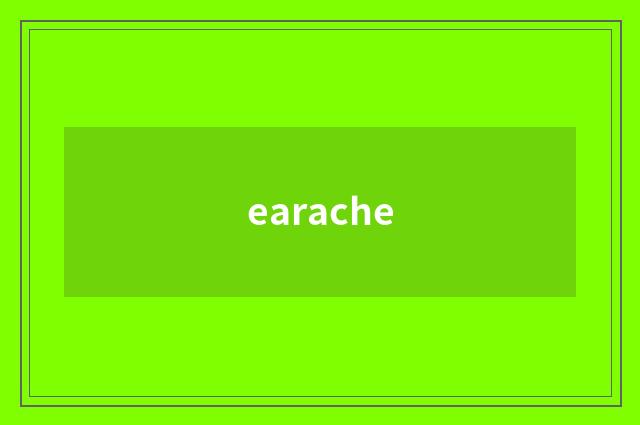 earache