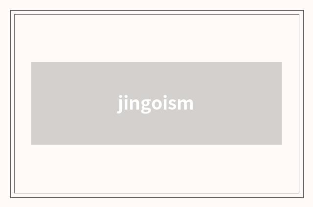 jingoism