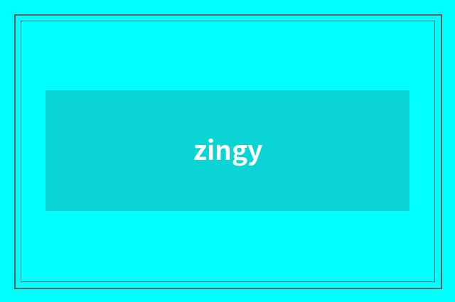 zingy