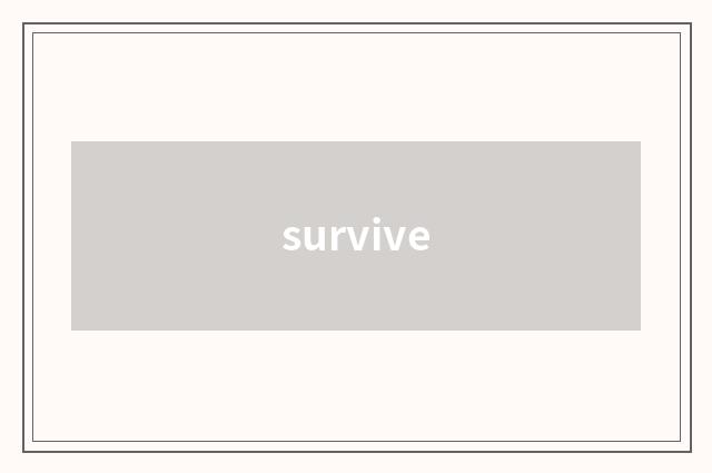 survive