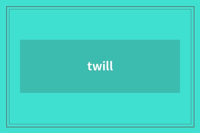 twill