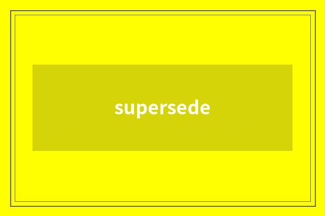 supersede