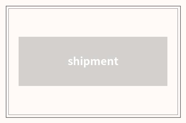 shipment
