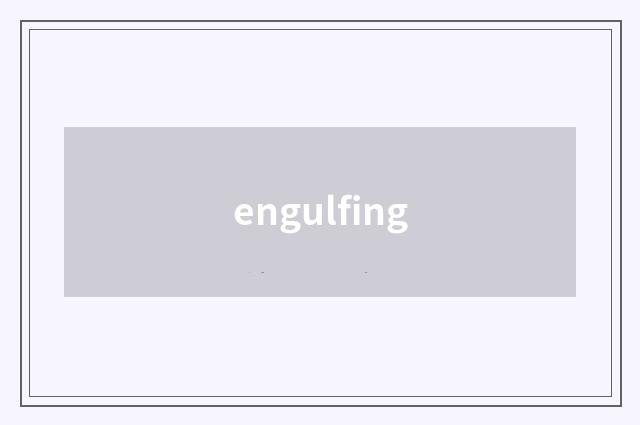 engulfing