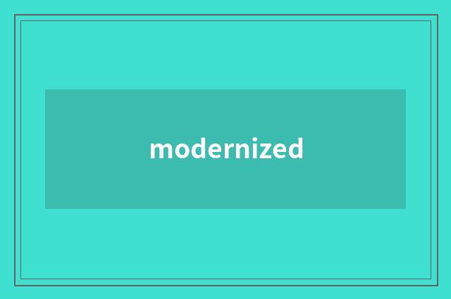 modernized