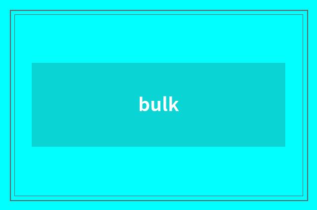 bulk