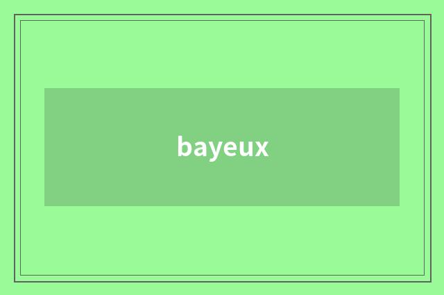 bayeux