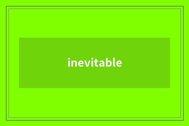 inevitable