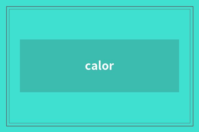 calor