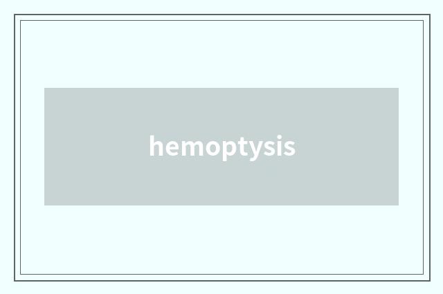 hemoptysis