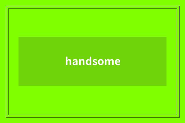 handsome