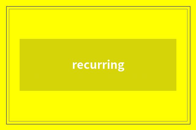 recurring