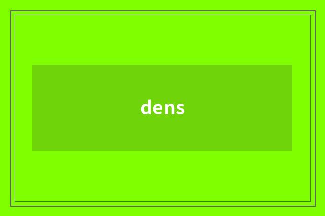 dens