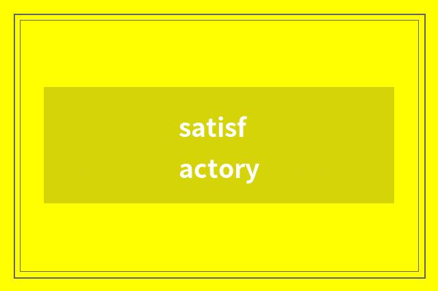 satisfactory