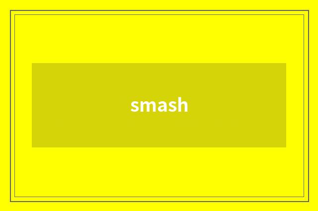 smash