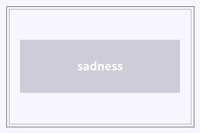sadness