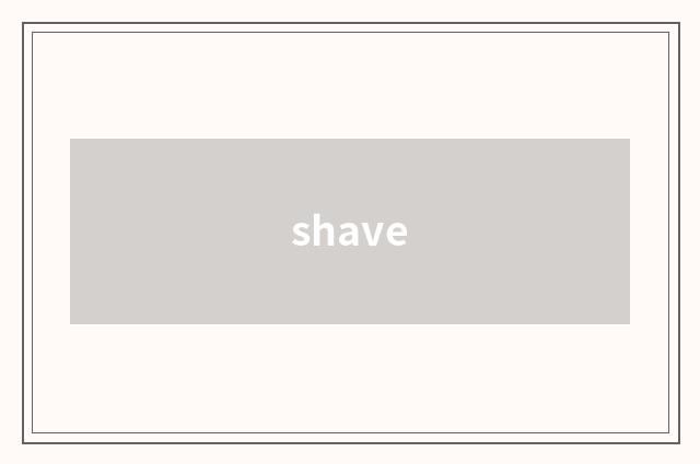 shave