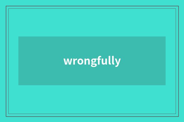 wrongfully