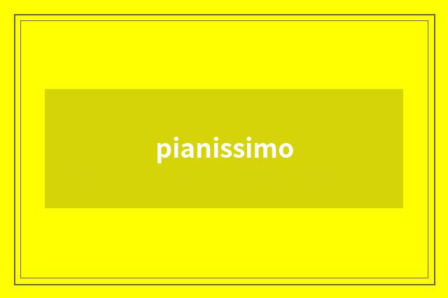 pianissimo
