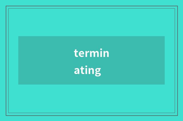 terminating