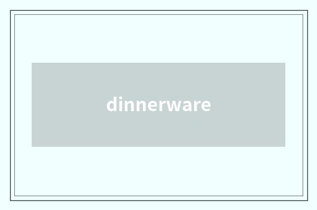 dinnerware