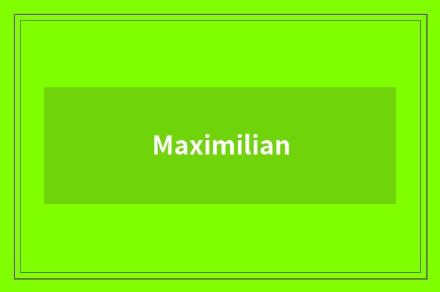 Maximilian