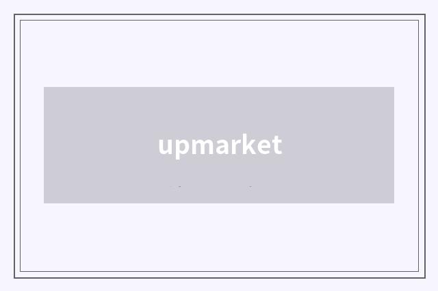 upmarket