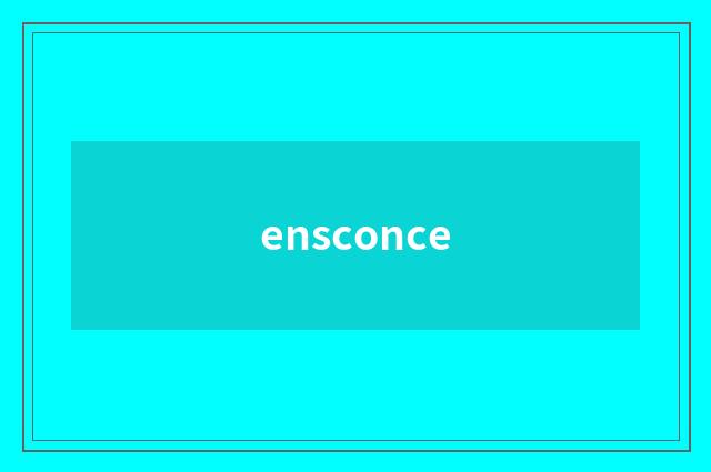 ensconce