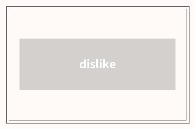 dislike