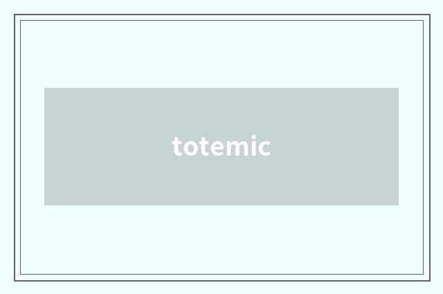 totemic