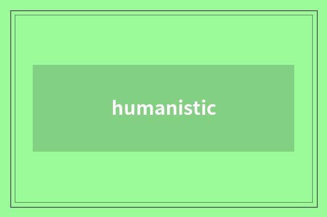 humanistic