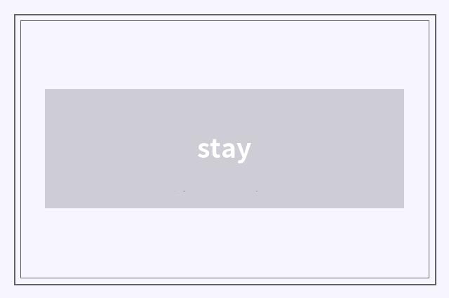 stay