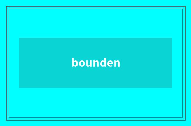 bounden