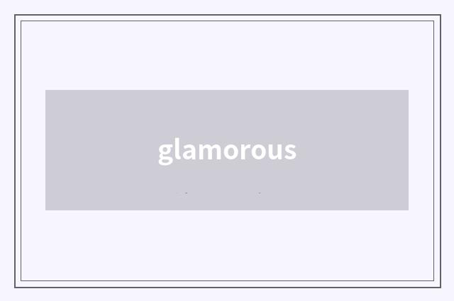 glamorous