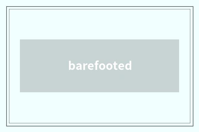 barefooted