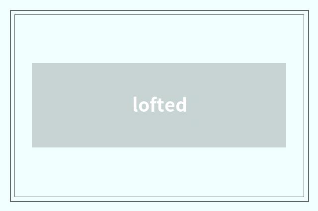 lofted
