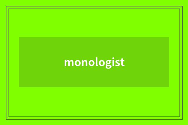 monologist