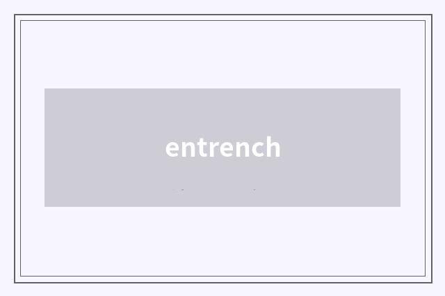 entrench