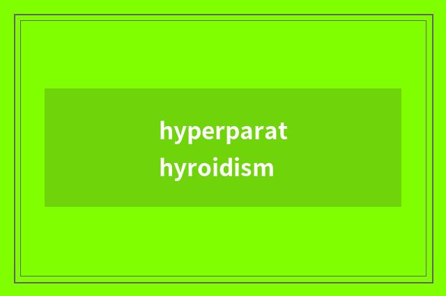 hyperparathyroidism