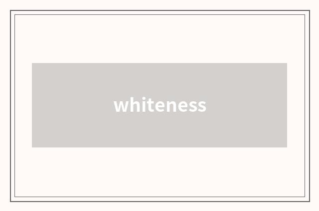 whiteness