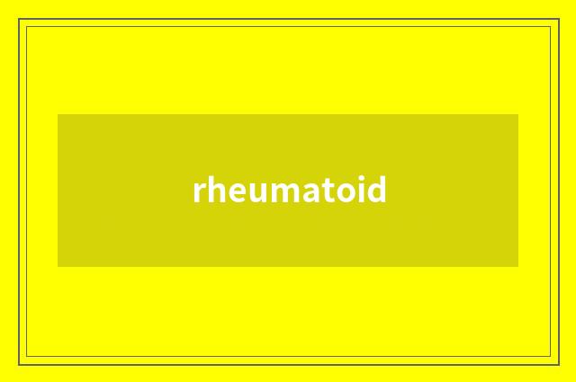 rheumatoid