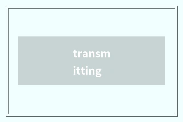 transmitting