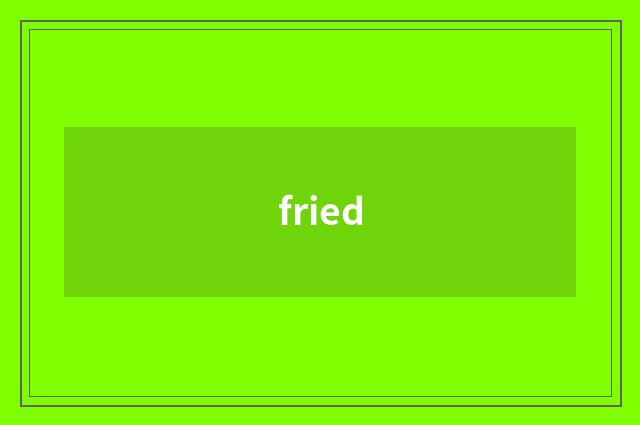 fried