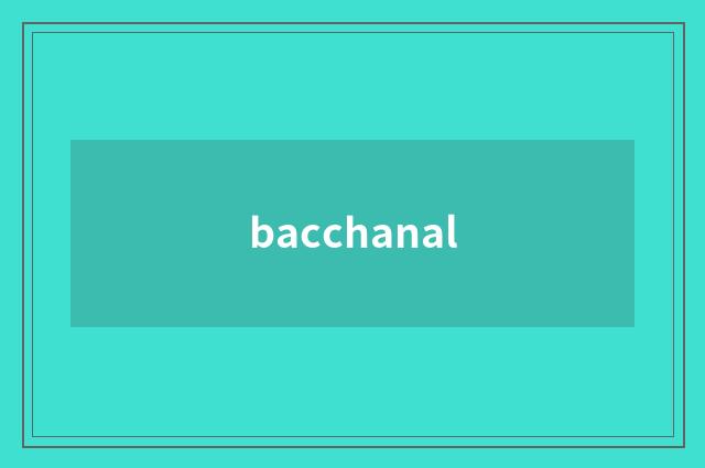 bacchanal