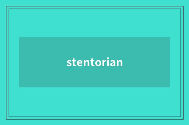 stentorian