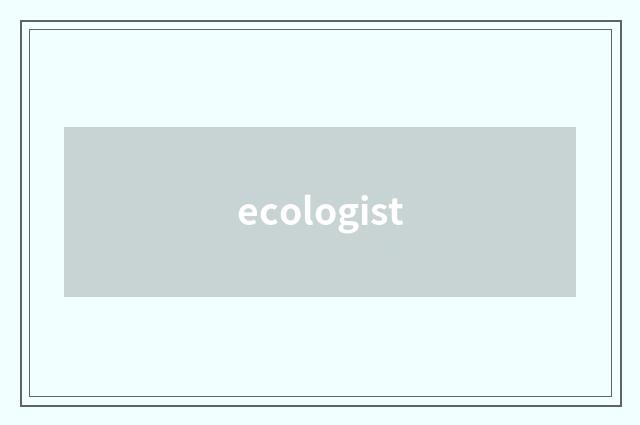 ecologist
